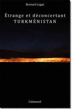 Étrange et déconcertant Turkménistan